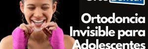 Invisalign Ha Transformado la Ortodoncia en Adolescentes