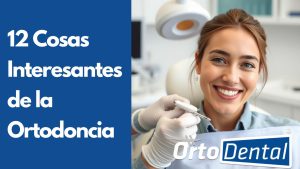 Datos Interesantes de la Ortodoncia