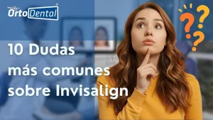 dudas más frecuentes sobre Invisalign